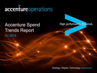 Accenture Spend
Trends Report
Q1 2015
 
