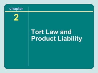 chapter

  2
          Tort Law and
          Product Liability
 