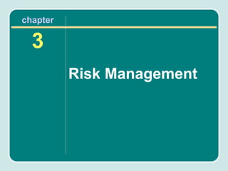 chapter

  3
          Risk Management
 