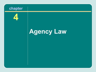 chapter

  4
          Agency Law
 