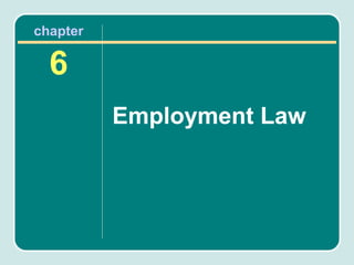 chapter

  6
          Employment Law
 