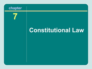 chapter

  7
          Constitutional Law
 