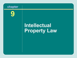 chapter

  9
          Intellectual
          Property Law
 