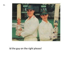 6.




     Id the guy on the right please!
 