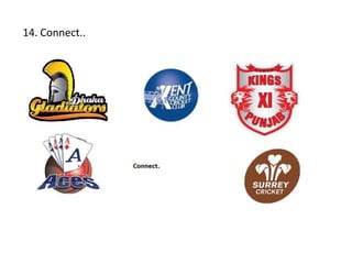 14. Connect..
 