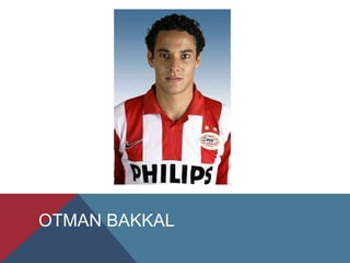 OTMAN BAKKAL
 