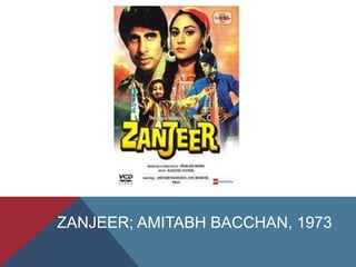 ZANJEER; AMITABH BACCHAN, 1973
 