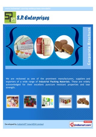 We are reckoned as one of the prominent manufacturers, suppliers and
exporters of a wide range of Industrial Packing Materials. These are widely
acknowledged for their excellent puncture resistant properties and tear
strength.
 