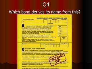Q4 Which band derives its name from this? 