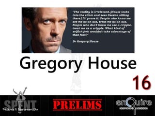 Gregory House
 