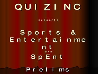 QUIZINC presents Sports & Entertainment aka SpEnt Prelims 