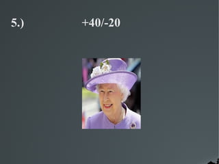5.)   +40/-20
 