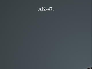 AK-47.
 