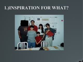 1.)INSPIRATION FOR WHAT?
 