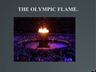 THE OLYMPIC FLAME.
 
