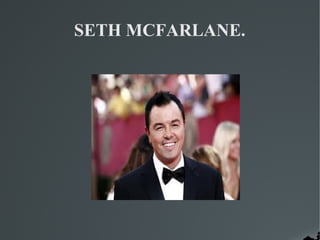 SETH MCFARLANE.
 
