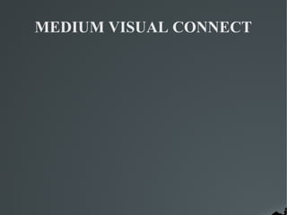 MEDIUM VISUAL CONNECT
 