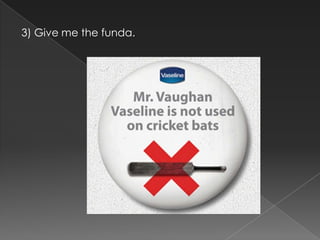 3) Give me the funda.
 