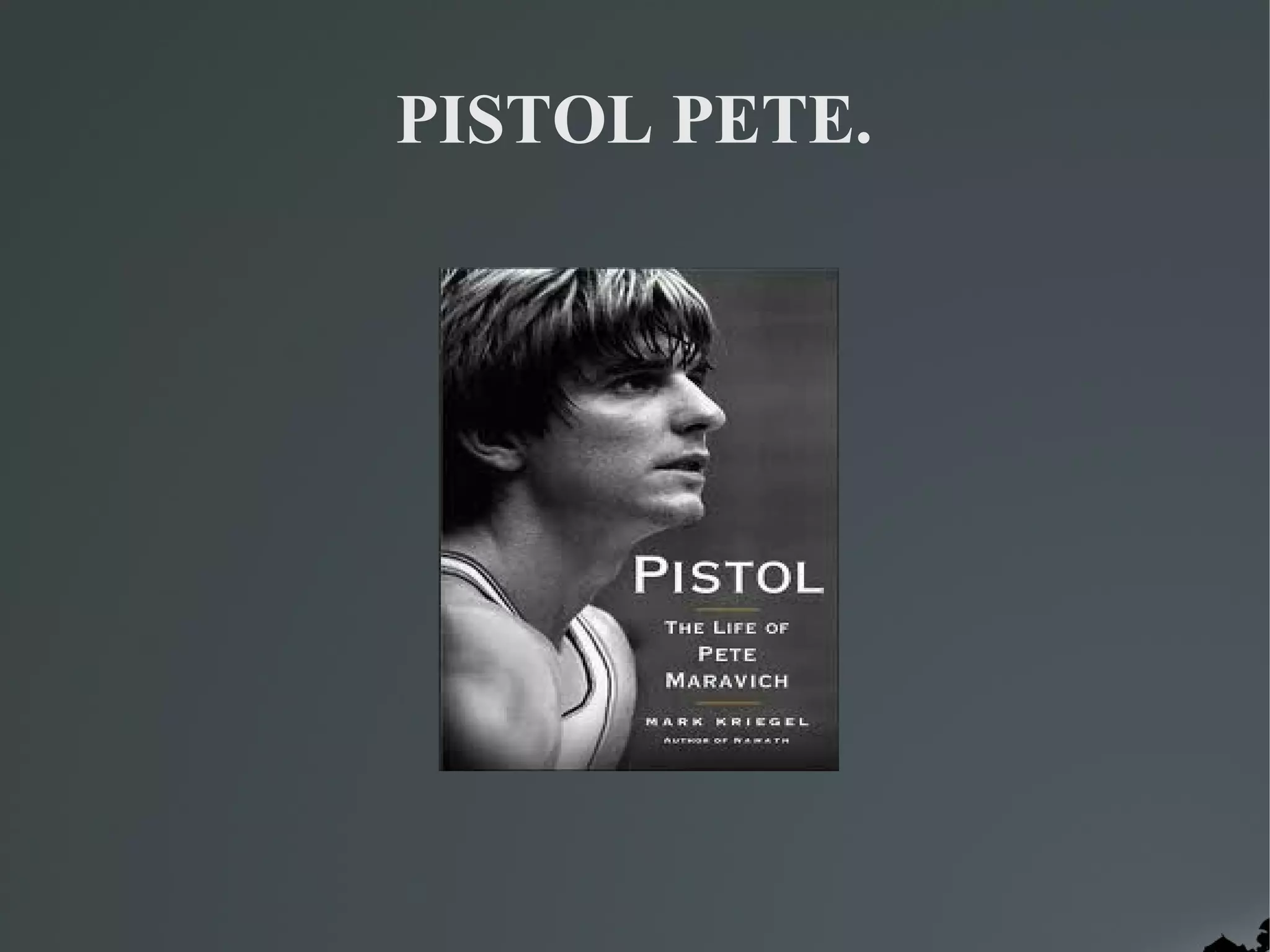 PISTOL PETE.
 