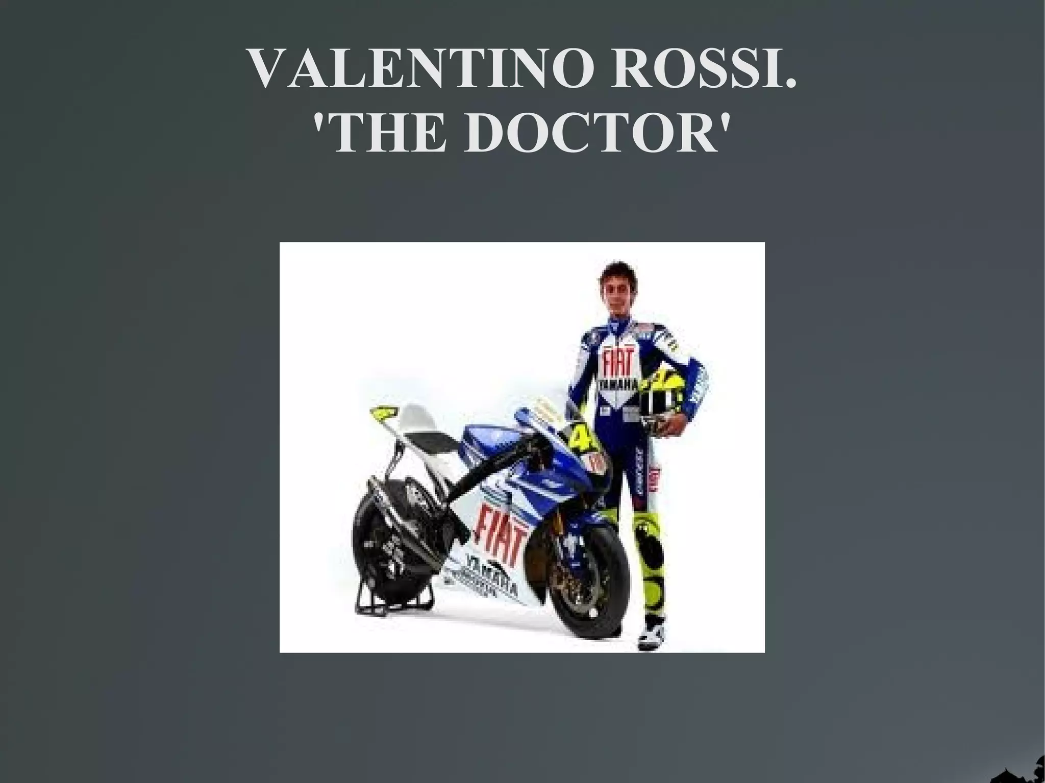 VALENTINO ROSSI.
  'THE DOCTOR'
 