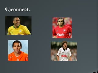 9.)connect.
 