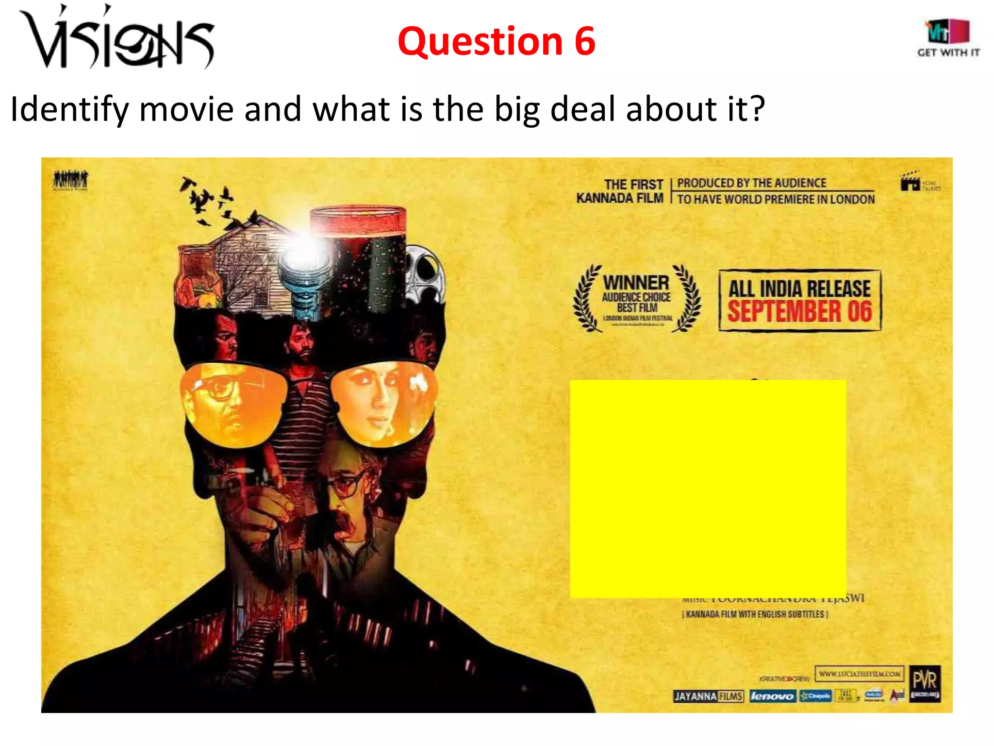 Question 6
Identify movie and what is the big deal about it?

 
