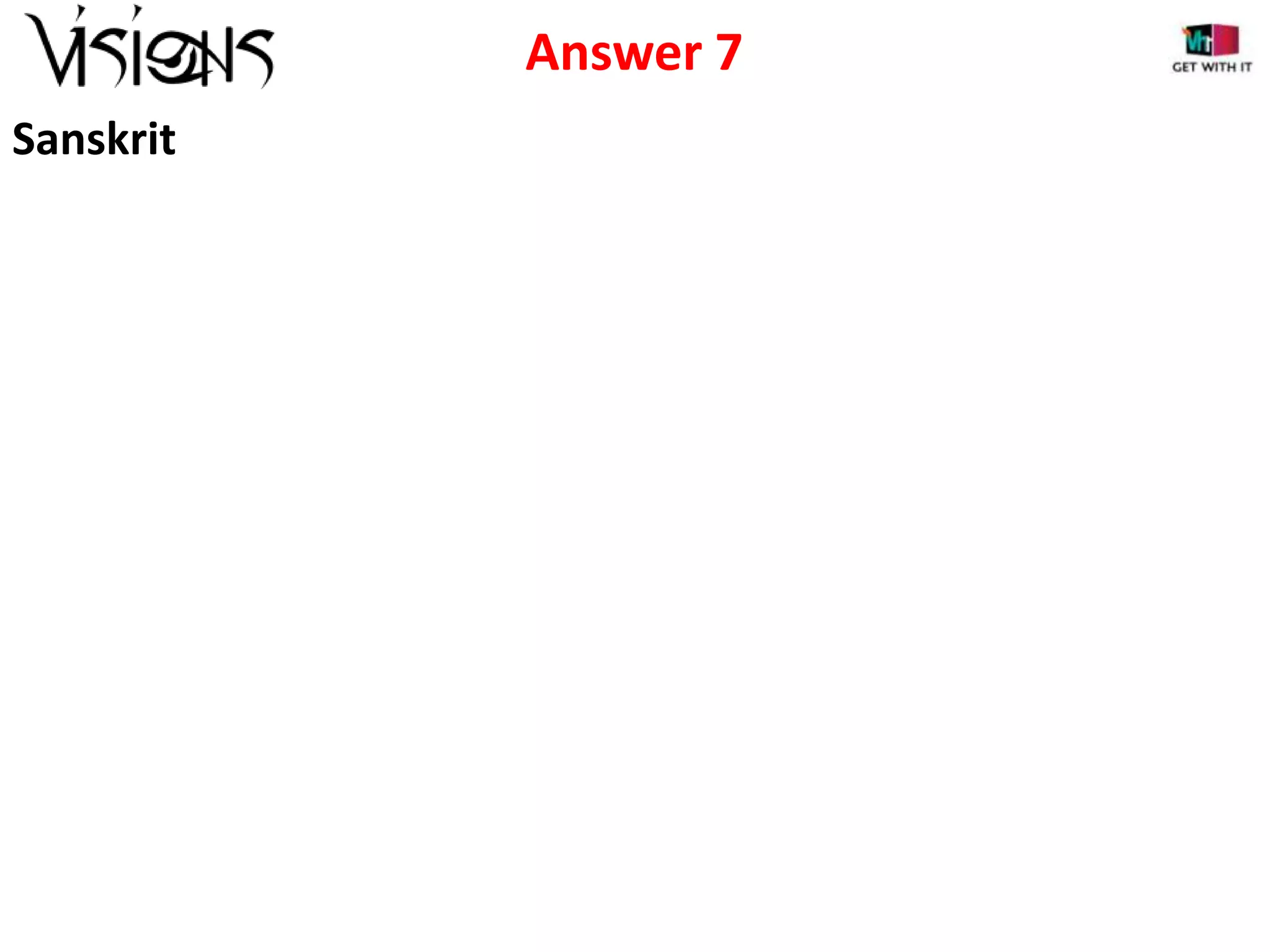Answer 7
Sanskrit

 