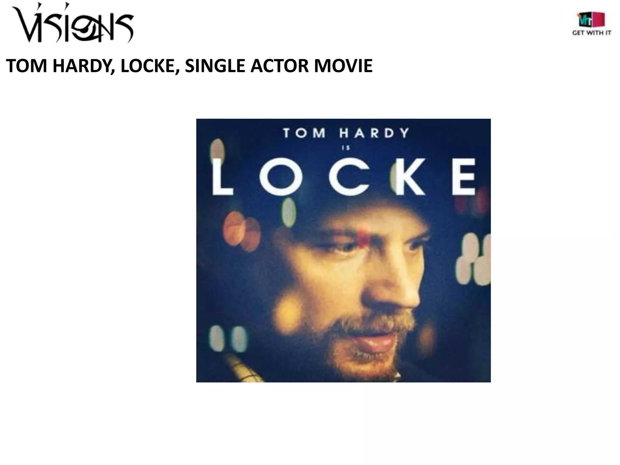 TOM HARDY, LOCKE, SINGLE ACTOR MOVIE

 