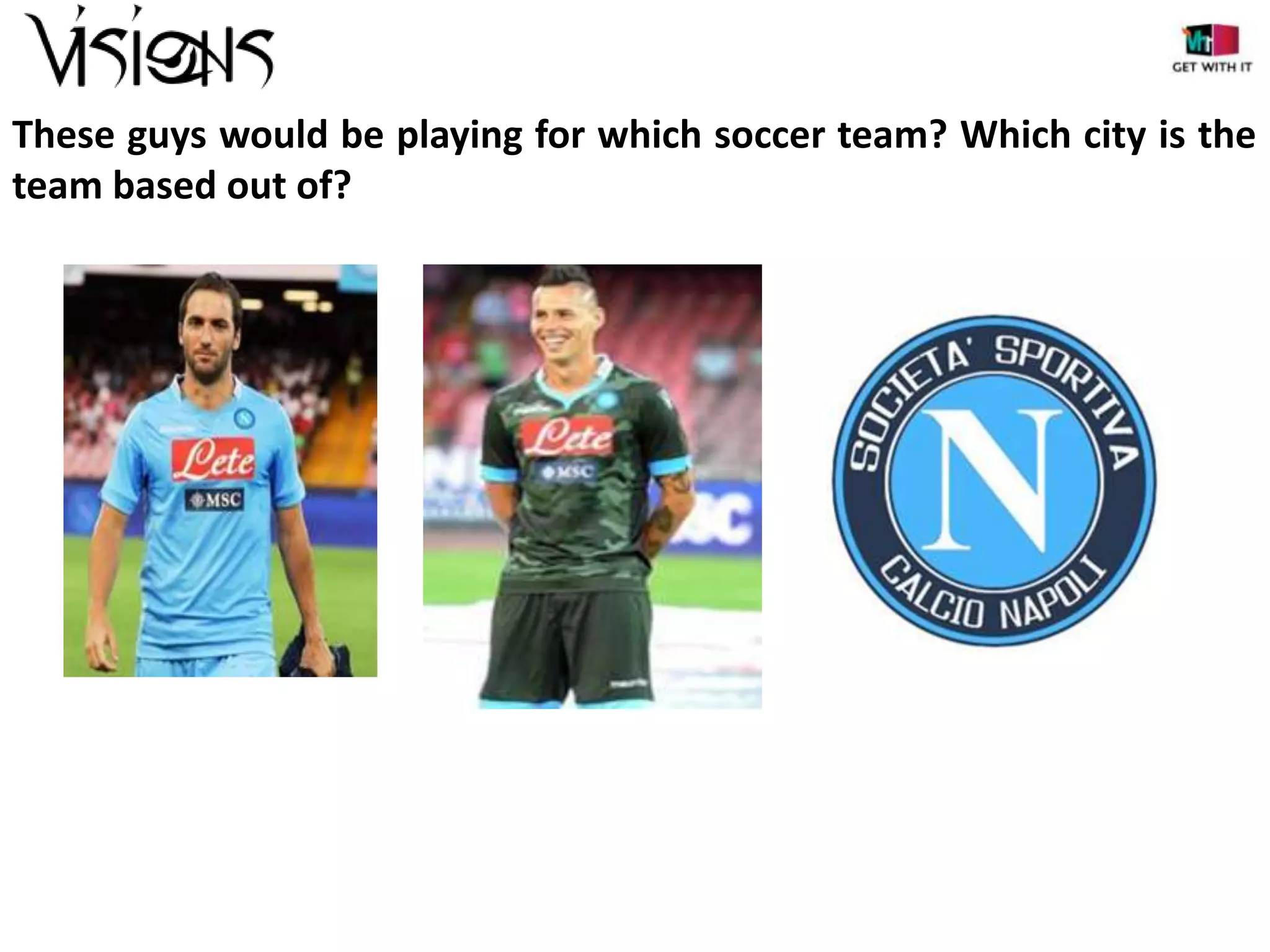 These guys would be playing for which soccer team? Which city is the
team based out of?

 
