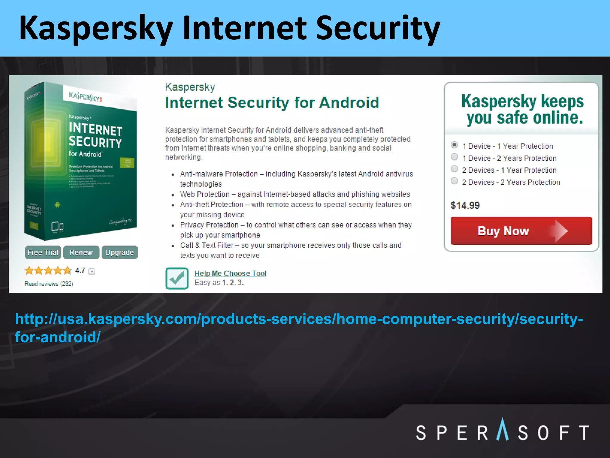 Kaspersky Internet Security
http://usa.kaspersky.com/products-services/home-computer-security/security-
for-android/
 