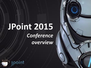 JPoint 2015
Conference
overview
 