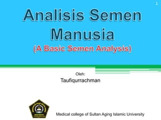 Oleh:
Taufiqurrachman
1
Medical college of Sultan Aging Islamic University
 