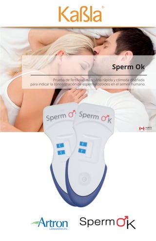 Sperm Ok
Prueba de fertilidad masculina rápida y cómoda diseñada
para indicar la concentración de espermatozoides en el semen humano.
HECHO EN
CANADÁ
 