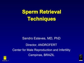 Sandro Esteves, MD, PhD Director, ANDROFERT Center for Male Reproduction and Infertility Campinas, BRAZIL Esteves,  