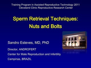 Training Program in Assisted Reproductive Technology 2011
          Cleveland Clinic Reproductive Research Center




Sandro Esteves, MD, PhD
Director, ANDROFERT
Center for Male Reproduction and Infertility
Campinas, BRAZIL
 