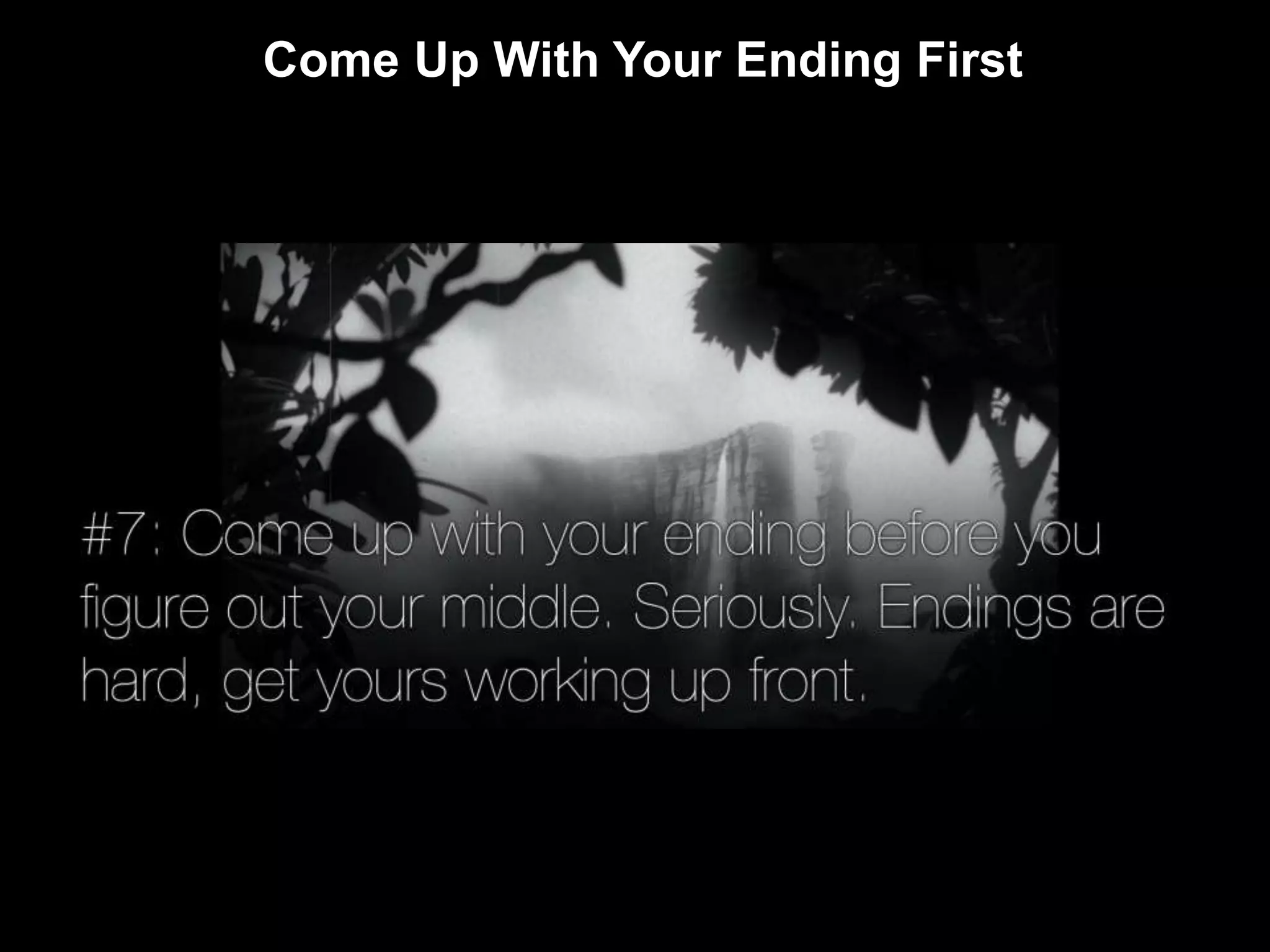 Come Up With Your Ending First 
 