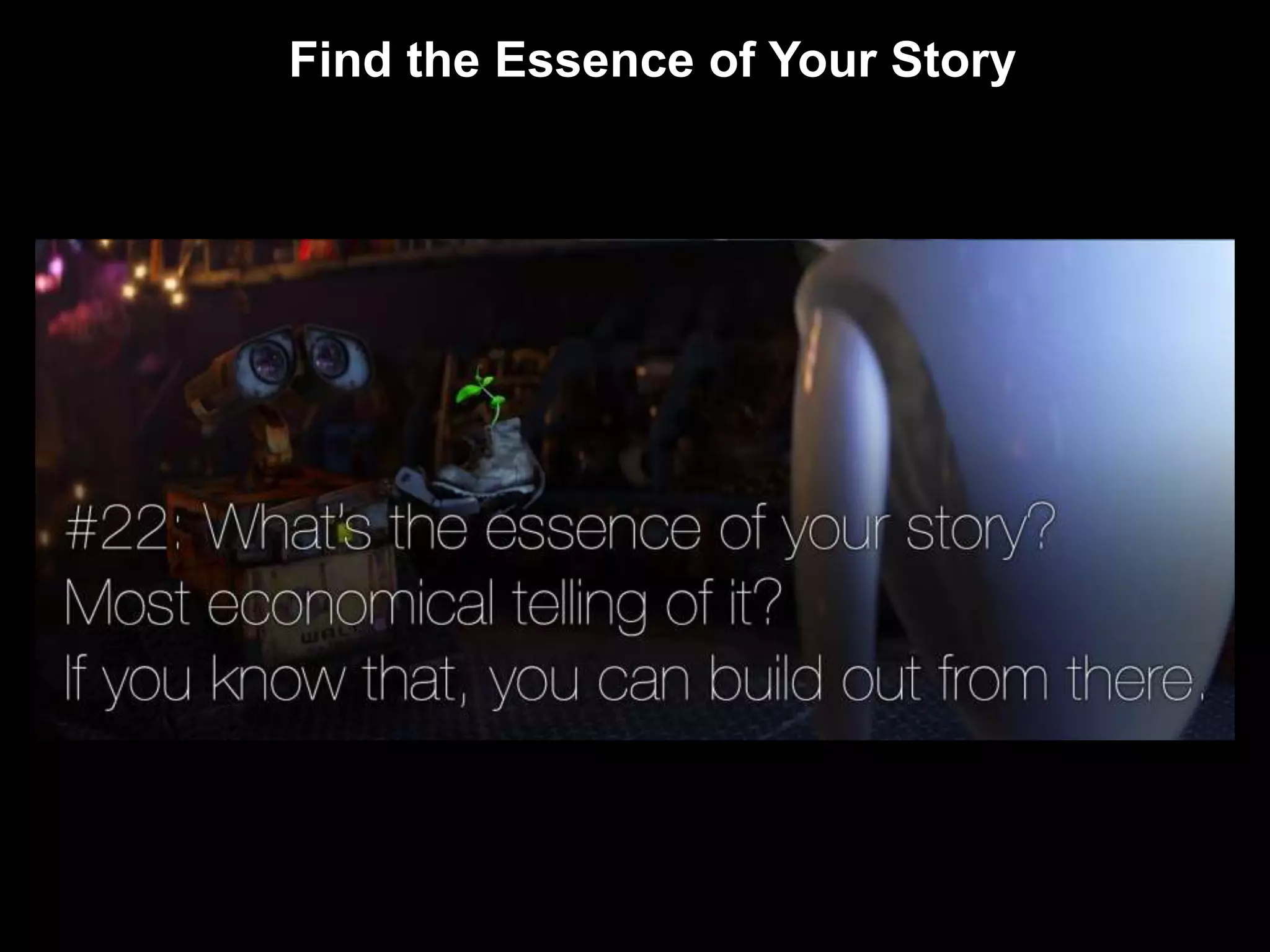 Find the Essence of Your Story 
 