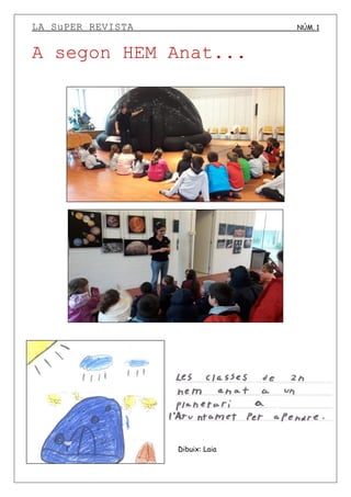 LA SuPER REVISTA NÚM. 1
A segon HEM Anat...
Dibuix: Laia
 