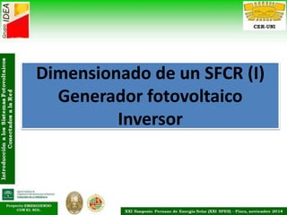 Dimensionado de un SFCR (I)
Generador fotovoltaico
Inversor
 