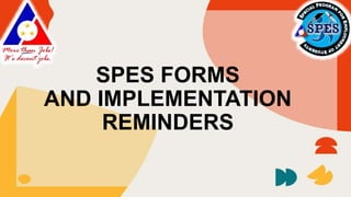 SPES FORMS
AND IMPLEMENTATION
REMINDERS
 