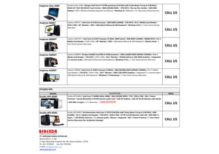 Inspiron One 2330

Inspiron 660ST

Inspiron 660MT

Inspiron 660MT

Inspiron 620MT

Inspiron One 2330 / 3rd gen Intel Core i7-3770S processor (3.10 GHz with Turbo Boost 2.0 up to 3.90 GHz) /
WLED 23" (Full HD) WLED Touch Screen / 8GB (2X4GB) DDR3 / 2TB SATA / Blu-ray Disc Combo / 1GB AMD
Radeon / Wifi / Wireless Desktop Keyboard and Mouse / Windows 8 / Webcam / 1Yr Warranty InHome Service

Inspiron 660 ST / Intel Core i3-2130 processor / 4GB DDR3 (1X4GB) / 1TB SATA / 8-in-1 Media Card Reader /
DVD+/-RW / 20" Monitor / Wifi / USB Optical Mouse & USB Keyboard / Windows 8 Pro / 1 Year Home Service
Warranty

Inspiron 660 MT / Intel Core I3-2120 Processor (3.3GHz, 3MB Cache) / 4GB DDR3 (1X4GB) / 500GB SATA / 8 in 1
Media Card Reader / DVD+/-RW / 20" Monitor / Wifi / USB Optical Mouse & USB Keyboard / Ubuntu Linux / 1
Year Home Service Warranty

Inspiron 660MT/ 3rd gen Intel(R) Core(TM) i5-3330 processor / 4GB (1x4GB) DDR3 SDRAM 1333MHz / 8 in 1
Media Card Reader / 1TB SATA / DVD+/-RW / 18.5" Monitor / NVIDIA GeForce 1GB DDR3 Graphics / Integrated
5.1 channel audio / USB Optical Mouse & USB Keyboard / Windows 8 Pro / 1 Year Home Service Warranty

Inspiron 620MT/ Intel Core I5-2320 Processor (3.0GHz) / 4GB (2X2GB) DDR3 SDRAM 1333MHz / 8 in 1 Media
Card Reader / 1TB SATA / DVD+/-RW / 18.5" Monitor / AMD 1GB DDR3 Graphics / Integrated 5.1 channel audio /
USB Optical Mouse & USB Keyboard / Windows 7 Professional / 1 Year Home Service Warranty

CALL US

CALL US

CALL US

CALL US

CALL US

STUDIO XPS
MODEL

Studio XPS 8300

DESCRIPTION
Studio XPS 8300 / Intel Core i7-2600(3.4GHz, 8MB) / 4GB (2X2GB) DDR3 / 1TB / DVD+/-RW / Win 7 Home
Premium / Sound Blaster(R) X-Fi(TM) Xtreme audio Card / 1GB ATI Radeon / Dell 24"W HD Monitor with WLED
/ WiFi 802.11 b/g/n / 1 Yr Warranty --> DISCONTINUE

Studio XPS 8500

Studio XPS 8500 / 3rd Generation Intel Core i7-3770 (3.40 GHz with Turbo Boost 2.0 up to 3.90 GHz) / 8GB
(2x4GB) / 19 in 1 Media Card Reader / 2TB SATA / DVD+/-RW / 23"W Full HD Monitor with LED / WiFi 802.11
b/g/n / 1 GB NVIDIA GeForce / 7.1 channel audio / Mouse + Keyboard / Win 7 Home Premium / 1 Year Home
Service Warranty (2yr Accidental Damage)

PT. BERSAMA NIAGA INTERELASI
Wisma KDS lt. 2 -202
Jl. Raya Mampang Prapatan No. 6B, Jakarta Selatan, 12740
Ph. 021-7970329 Fax. 021-7970331
e-mail: info@berenda.co.id
www.berenda.co.id

PRICE

CALL US

CALL US

 