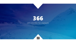366
SPECIFICITES TECHNIQUES
 