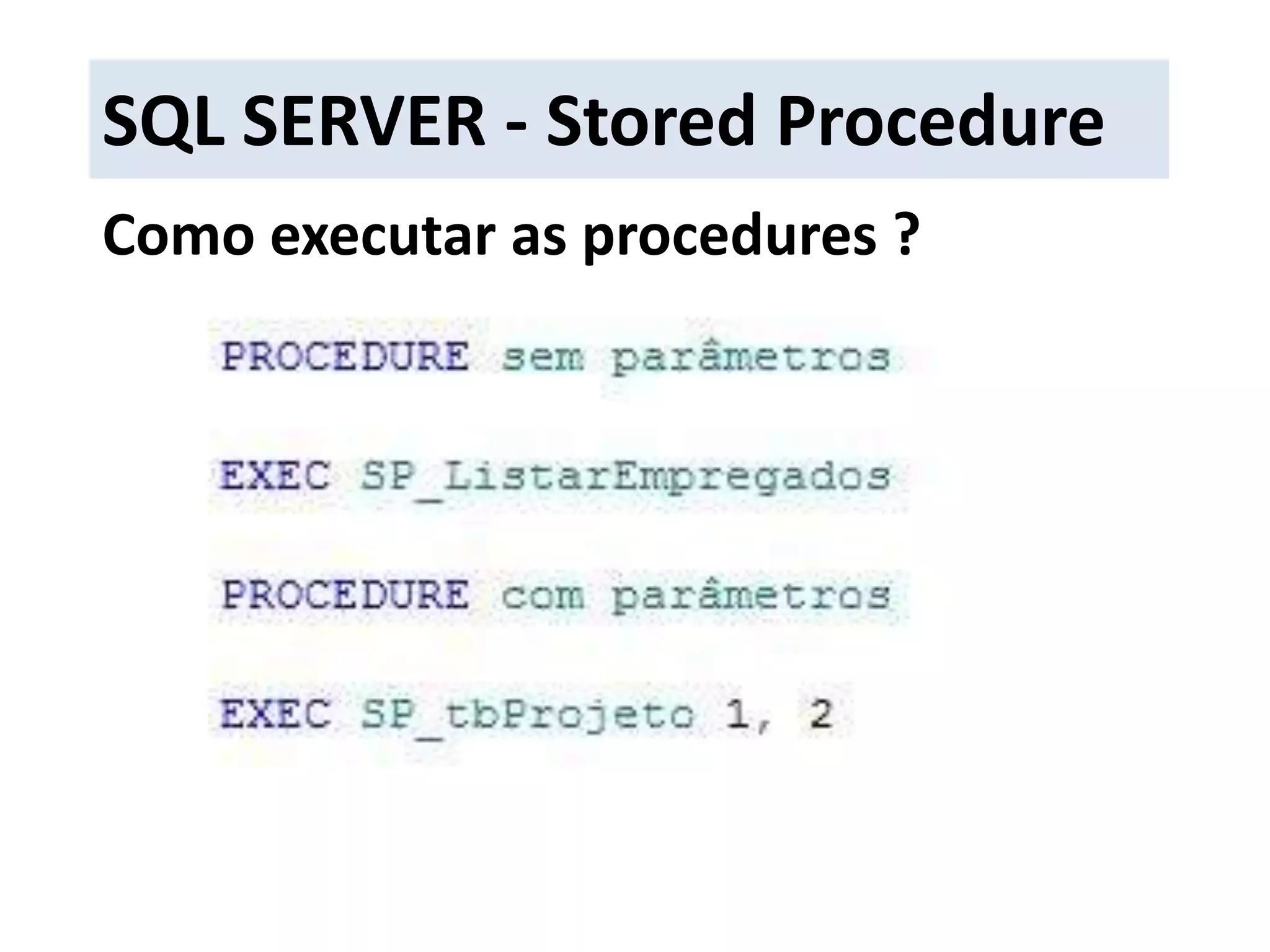 SQL SERVER - Stored ProcedureComo executar as procedures ?