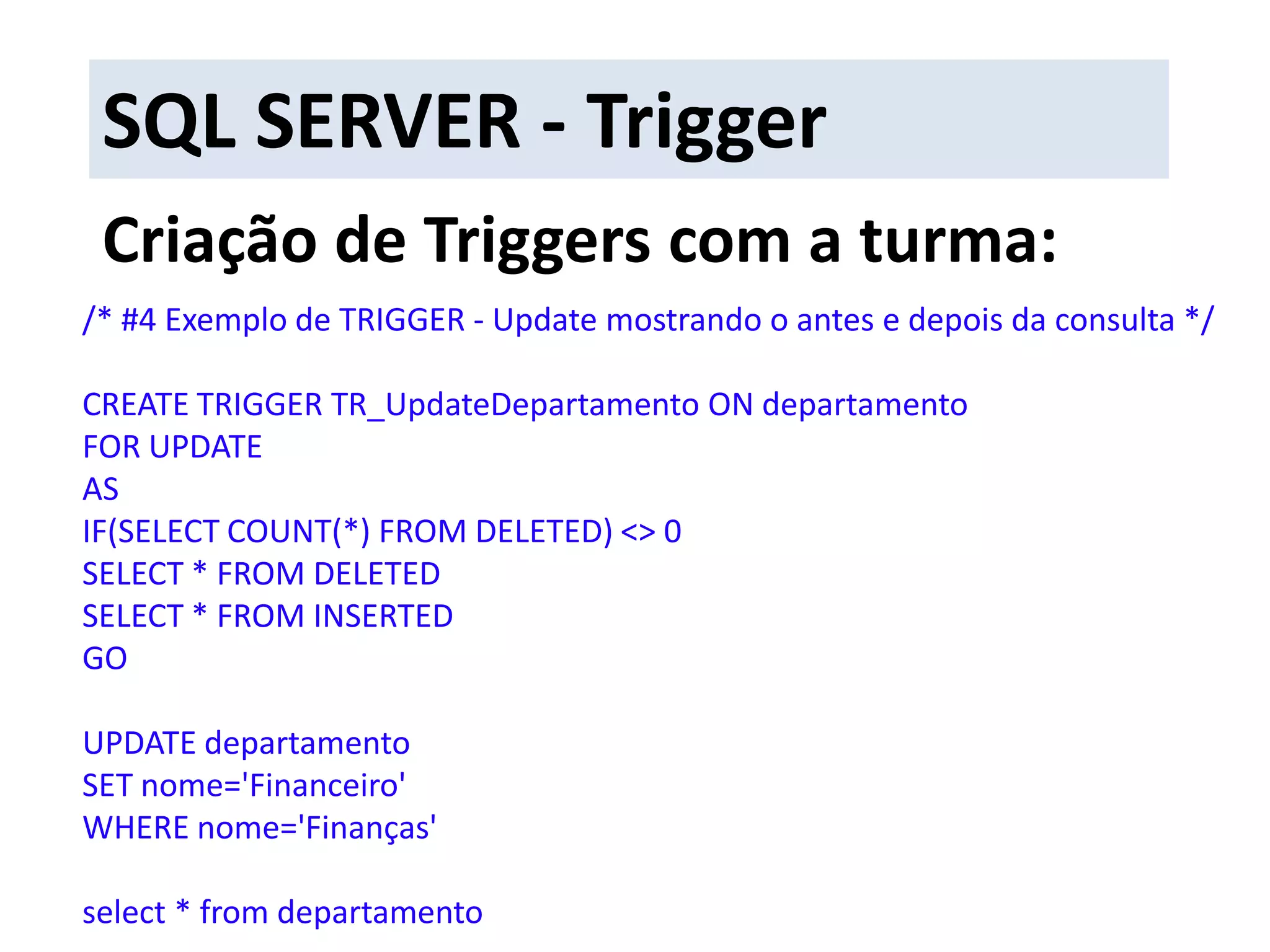 DELETE.SQL SERVER - TriggerItens a definir na criação de uma Trigger? O nome;
