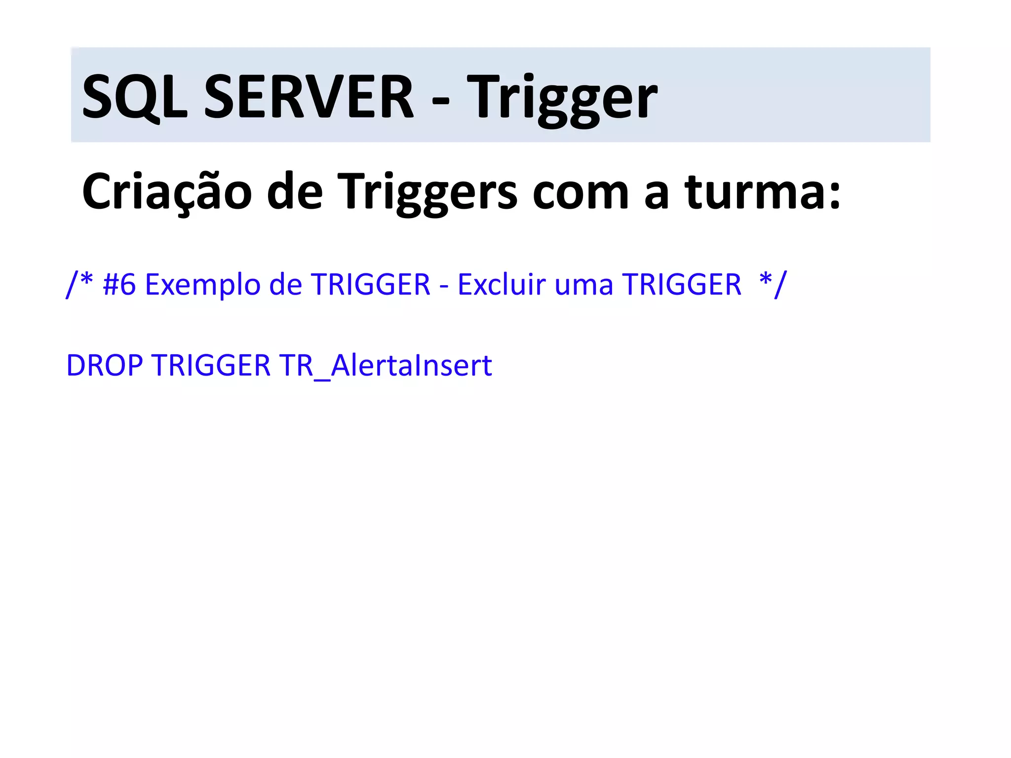  Quando o Trigger deverá ser disparado;