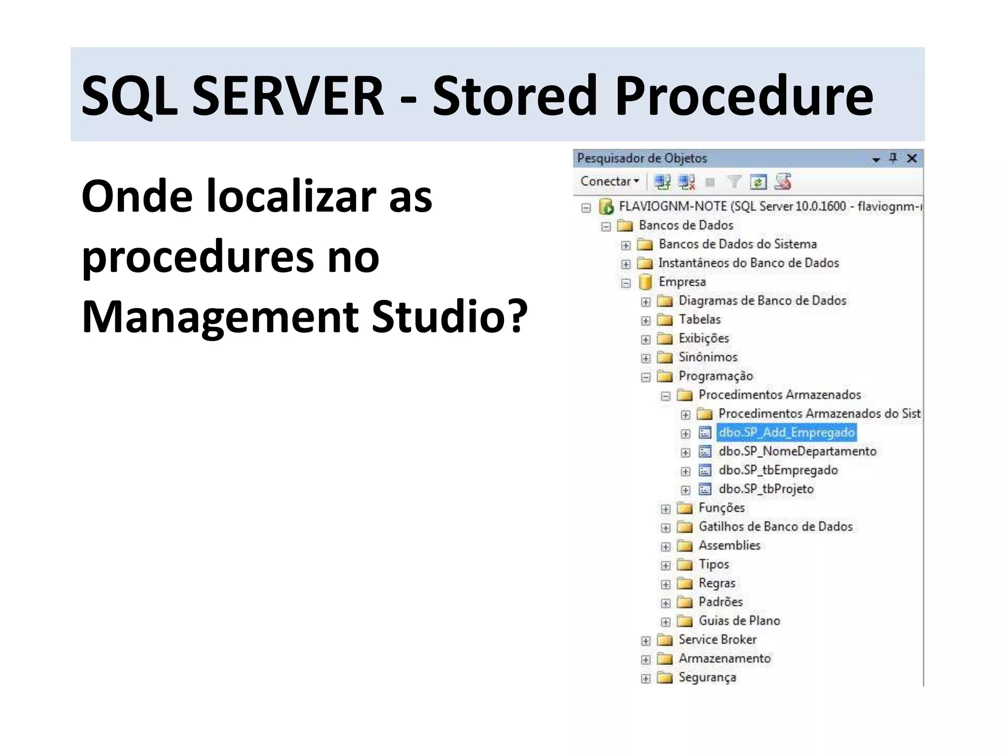 SQL SERVER - Stored ProcedureOnde localizar asprocedures no Management Studio?
