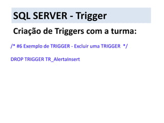 Quando o Trigger deverá ser disparado;