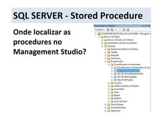 SQL SERVER - Stored ProcedureOnde localizar asprocedures no Management Studio?