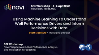 SPE Workshop
New Perspectives in Well Performance Analysis
and Production Forecasting
SPE Workshop | 4-6 Apr 2022
Galveston, Texas, USA
 