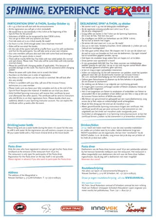 *SI = SPINNING® Instructeur
                                                                                   *SI = SPINNING® Instructor
PARTICIPATION SPIN®-A-THON, Sunday October 23                                                                   DEELNEMING SPIN®-A-THON, 23 oktober
• At 11.45 o'clock we will start with the announcements                                                         • We starten rond 11.45 met de belangrijke mededelingen
• At the registration you will get a t-shirt (included!)                                                        • Bij de registratie ontvang je/jullie een t-shirt t.w.v. € 20,-
• We would love to see everybody in this t-shirt at the beginning of the                                          (bij de prijs inbegrepen!)
  Spin-A-Thon for the picture!                                                                                  • Graag willen we starten in het T-shirt van de Spinning Experience,
• Volunteers of MDA can be recognized by their CREW t-shirts.                                                     dit is voor de foto. Trek hem dus aan!
  You can go to them with any question you have.                                                                • De vrijwilligers van MDA zijn herkenbaar aan de CREW t-shirts.
• First ride starts at 12.00 o'clock exactly. Be ready!!                                                          Bij hun kan je terecht met vragen.
• Six hours is a lot. Drink enough water. Use a heartrate monitor!!                                             • De eerste ride start exact om 12.00 uur. Be ready!
• Rides will be non-stop! No breaks.                                                                            • Zes uur is niet niets. Verdeel je krachten. Drink voldoende (1.5 bidon per uur).
• On the side of the sports hall will be a buffet from 14.30 hrs with sandwiches                                  Gebruik een hartslagmeter!
  and fruit for the participants. You will take some at your own initiative.                                    • De rides gaan achter elkaar door. We stoppen niet. Er zijn aan de zijkant van
• Our crew members will pass also each bike with some food and beverages.                                         de zaal na 14.30 uur broodjes en fruit voor de deelnemers. Op eigen initiatief
• Our partner for sports drinks is Inovit!                                                                        kan er tussendoor gegeten worden, op=op.
• There will be mainly NEW Star Trac bikes with two sided pedals (for normal                                    • Ook lopen de crewleden langs iedere fiets om hapjes e.d. uit te delen.
  and spd shoes). Please note: There also will be some bikes with only toeclips                                 • Onze partner voor sportdrank is Inovit!
  (normal shoes).                                                                                               • Er zijn grotendeels NIEUWE Star Trac bikes voorzien van dubbelzijdige
• Please be carefull with changing pedals (if applicable). This because of                                        pedalen (toeclip én spd clip). Let op: er zijn ook nog een aantal fietsen alleen
  possible damage on the crank. You have to ask for assistance when changing                                      met toeclips (gewone schoenen/ geen spd dus).
  pedals!                                                                                                       • Je kan en mag je eigen spd-pedalen meenemen.
• Please be aware with cycle shoes not to scratch the bikes!                                                    • Indien van toepassing: bij het zelf meenemen van pedalen, moet het opzetten
• Numbers on the bikes are in order of registration.                                                              gebeuren door één van de technische mannen van Innovex Fitness !
• No bikes or bike numbers can be moved or switched. We will look after                                           Dit i.v.m. eventuele beschadiging van het schroefdraad van de crank.
  this very strictly!                                                                                           • Gelieve geen fietsschoenen te plaatsen op de fiets behalve in de pedalen,
                                                                                                                  dit om krassen te voorkomen!
• If there is a problem with your bike, call one of the Innovex Fitness
                                                                                                                • De indeling van de fietsen is op volgorde van inschrijving gemaakt.
  technicians or a crew member
                                                                                                                • Er mogen geen nummers verhangen worden of fietsen verplaatst, hierop zal
• Please make sure you leave your bike complete and dry at the end of the                                         streng worden toegezien!
  Spin-A-Thon! Respect the material. If needed we can track you down.                                           • Het is niet toegestaan om fietsen te verplaatsen of onderdelen van fietsen te
• Only Certiﬁed Spinning instructors will receive their certiﬁcate by post                                        verwisselen! Als er een probleem of een defect aan een fiets is roep je één van
  (not afterwards like other years!). The certiﬁcate will be send to instructors                                  de Innovex Fitness technici of MDA-crew erbij!
  who did ﬁll this in on their registration form. Please double check your                                      • Alle fietsen zijn genummerd en gekoppeld aan een naam/deelnemer(s), zorg
  (address) details in your Spinning instructor account. You can expect the                                       ervoor dat je fiets netjes en onbeschadigd wordt achtergelaten.
  certiﬁcate within 4 weeks after the event.                                                                    • Maak de fiets droog aan het eind van de marathon s.v.p.!
                                                                                                                • Alleen gecertificeerde Spinning instructeurs krijgen een certificaat. Het
                                                                                                                  certificaat wordt dit jaar per post verstuurd na het evenement en niet
                                                                                                                  uitgedeeld aan het einde van marathon zoals voorgaande jaren.
                                                                                                                  Controleer je adresgegevens in je Spinning instructeursaccount. Je kan het
                                                                                                                  certificaat binnen 4 weken na het evenement in je brievenbus verwachten.



Drinking/water bottle                                                                                           Drinken/bidon
Please bring and use a water bottle during the event. It’s easier for the crew                                  Let op: neem een bidon mee! Het is voor de crew namelijk makkelijker
to reﬁll it with water. At the registration you will receive a coupon so you can                                en sneller om je bidon weer bij te vullen. Iedere deelnemer krijgt een
ﬁll your water bottle with a free Inovit mineral drink at the Inovit booth.                                     INOVIT-waardebon van de organisatie, die kan men "verzilveren" bij de
                                                                                                                INOVIT-shelter. I.v.m. de drukte, zorg ervoor dat je de dop van je bidon al
                                                                                                                los hebt als je deze laat vullen.



Pasta diner                                                                                                      Pasta diner
Only the ones who have registered in advance can get his/her Pasta diner                                         Deelnemers van de Pasta diner kunnen vanaf 18:30 een polsbandje ophalen
wristband at the entrance of the restaurant from 18.30 hrs.                                                      bij het hiervoor bestemde meldpunt voor het restaurant. Het restaurant is
The restaurant is only open for participants of the Pasta diner.                                                 alleen toegankelijk voor deelnemers die zich voor de Pasta diner hebben
Registration for the Pasta diner on the day itself is not possible.                                              ingeschreven. Op de dag zelf is deelnemen niet meer mogelijk!
Please register in advance if you also want to participate the Pasta diner.                                      Reserveer dus vooraf.



                                                                                                                 Routebeschrijving
                                                                                                                 Het adres van Sport- en evenementenhal Margriet is:
Address                                                                                                          Nieuwe Damlaan 5, 3119 KA Schiedam, tel.: +31 (0)10-2082375
The address of the Margriethal is:
Nieuwe Damlaan 5, 3119 KA Schiedam. T: +31 (0)10-2082375                                                         Draai je eigen routebeschrijving uit via WWW.ANWB.NL.
                                                                                                                 Met openbaar vervoer:
                                                                                                                 NS Trein: Vanaf Rotterdam centraal of Schiedam centraal de trein richting
                                                                                                                 Hoek van Holland. Uitstappen Schiedam-Nieuwland. Lopen ongeveer 300
                                                                                                                 meter voorbij het politiebureau. Tram: Lijn 1 • Bus:Lijn 51
 